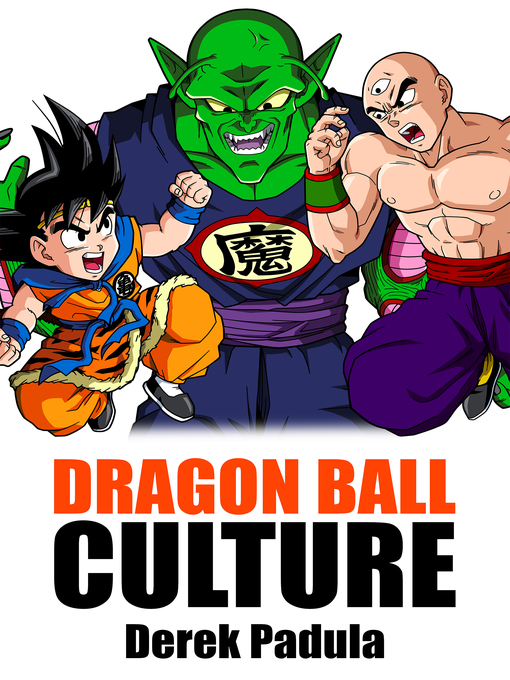 Title details for Dragon Ball Culture Volume 5 by Derek Padula - Available